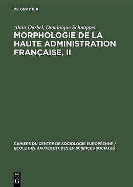 eBook (pdf) Morphologie de la haute administration française, II de Alain Darbel, Dominique Schnapper
