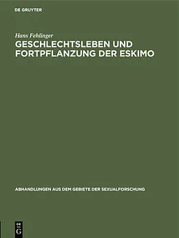 E-Book (pdf) Geschlechtsleben und Fortpflanzung der Eskimo von Hans Fehlinger