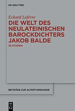 E-Book (pdf) Die Welt des neulateinischen Barockdichters Jakob Balde von Eckard Lefèvre