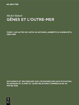 eBook (pdf) Michel Balard: Gênes et loutre-mer / Les actes de Caffa du notaire Lamberto di Sambuceto, 12891290 de Michel Balard