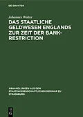 PDF Das staatliche Geldwesen Englands zur Zeit der Bank-Restriction von Johannes Wolter