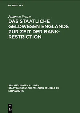 PDF Das staatliche Geldwesen Englands zur Zeit der Bank-Restriction von Johannes Wolter