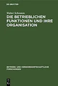 PDF Die betrieblichen Funktionen und ihre Organisation von Walter Schramm