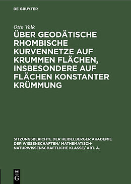 E-Book (pdf) Über geodätische rhombische Kurvennetze auf krummen Flächen, insbesondere auf Flächen konstanter Krümmung von Otto Volk