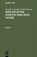 E-Book (pdf) Der Pächter Martin und sein Vater. Band 1 von Hermann Christoph Gottfried Demme