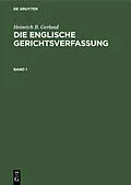 E-Book (pdf) Die englische Gerichtsverfassung. Band 1 von Heinrich B. Gerland