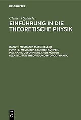 E-Book (pdf) Clemens Schaefer: Einführung in die theoretische Physik / Mechanik materieller Punkte. Mechanik starrer Körper. Mechanik deformierbarer Körper (Elastizitätstheorie und Hydrodynamik) von 