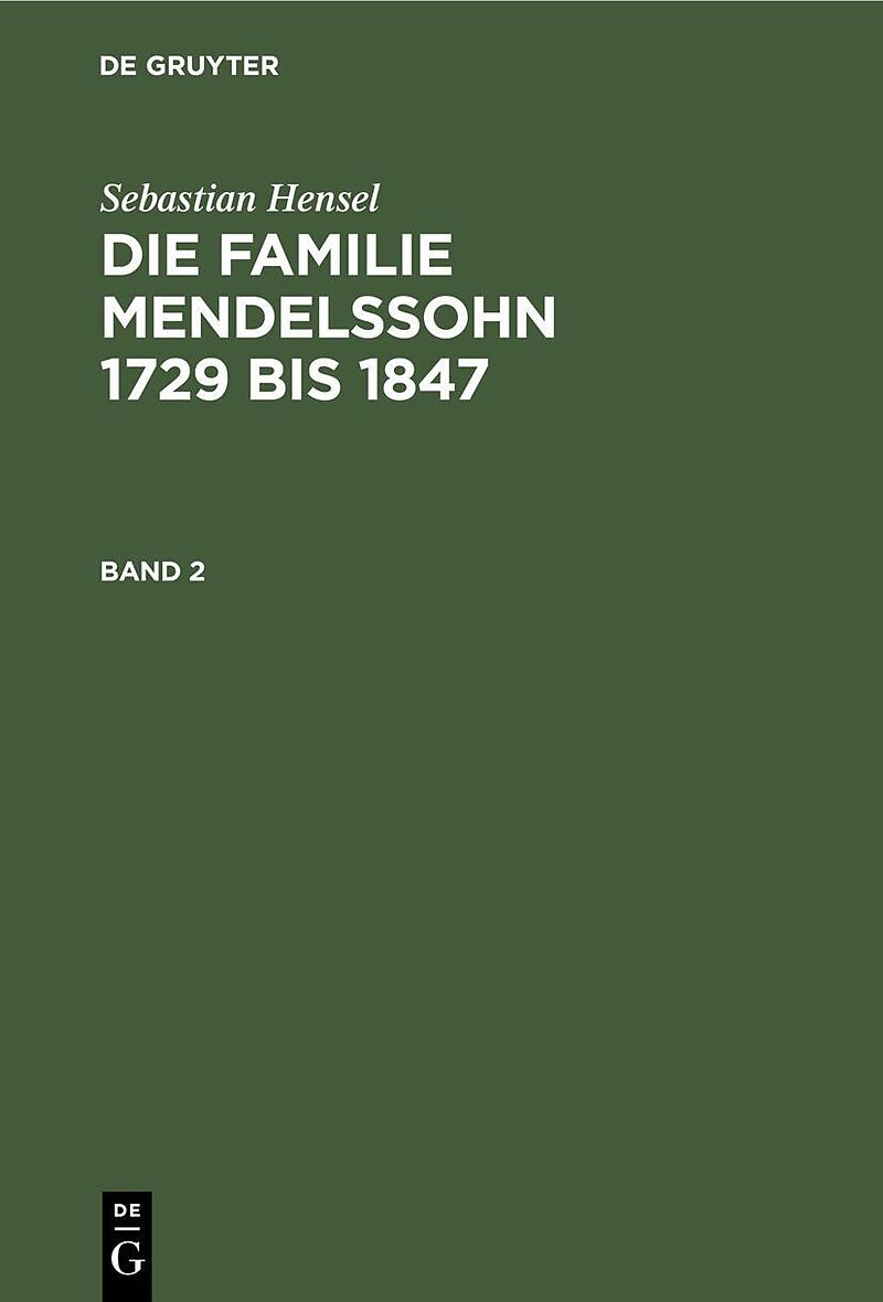 Die Familie Mendelssohn 1729 bis 1847. Band 2