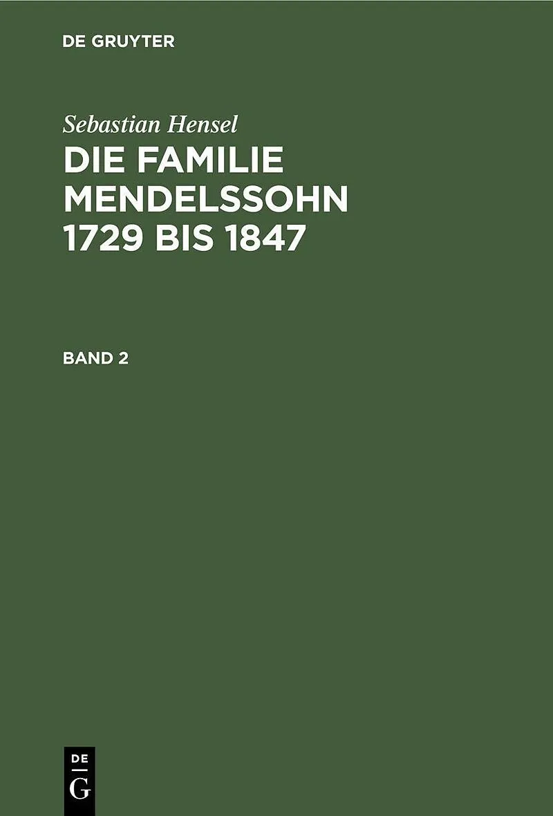Die Familie Mendelssohn 1729 bis 1847. Band 2