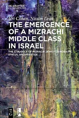 ePUB The Emergence of a Mizrachi Middle Class in Israel von Uri Cohen, Nissim Leon