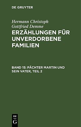 E-Book (pdf) Hermann Christoph Gottfried Demme: Erzählungen für unverdorbene Familien / Pächter Martin und sein Vater, Teil 2 von Hermann Christoph Gottfried Demme
