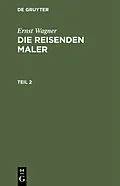 E-Book (pdf) Die reisenden Maler. Teil 2 von Ernst Wagner