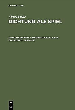 E-Book (pdf) Alfred Liede: Dichtung als Spiel / Studien z. Unsinnspoesie an d. Grenzen d. Sprache von Alfred Liede
