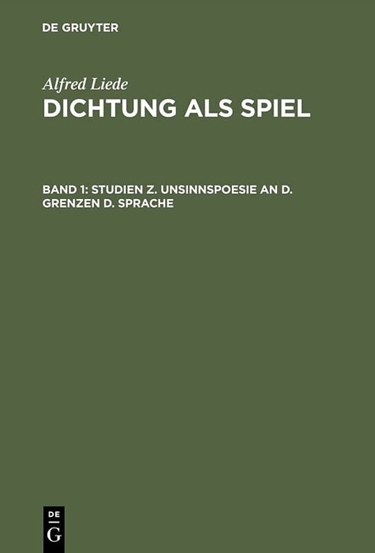 Alfred Liede: Dichtung als Spiel / Studien z. Unsinnspoesie an d. Grenzen d. Sprache
