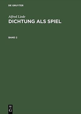 E-Book (pdf) Alfred Liede: Dichtung als Spiel / Alfred Liede: Dichtung als Spiel. Band 2 von Alfred Liede
