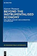 E-Book (pdf) Beyond the Instrumentalised Economy von Garrett Thomson