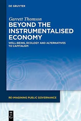 E-Book (pdf) Beyond the Instrumentalised Economy von Garrett Thomson