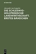 PDF Die Schleswig-Holsteinische Landwirthschaft. Erstes Bändchen von Alexander von Lengerke