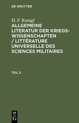 E-Book (pdf) Allgemeine Literatur der Kriegswissenschaften / Littérature universelle des sciences militaires. Band 2 von H. F. Rumpf