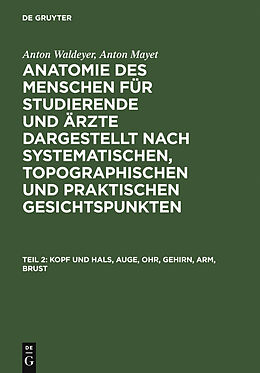 E-Book (pdf) Anton Waldeyer; Anton Mayet: Anatomie des Menschen / Kopf und Hals, Auge, Ohr, Gehirn, Arm, Brust von 