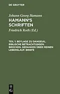 E-Book (pdf) Beylage zu Dangeuil. Biblische Betrachtungen. Brocken. Gedanken über meinen Lebenslauf. Briefe von Johann Georg Hamann