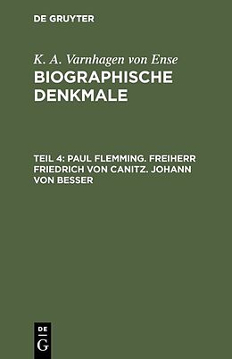 E-Book (pdf) K. A. Varnhagen von Ense: Biographische Denkmale / Paul Flemming. Freiherr Friedrich von Canitz. Johann von Besser von K. A. Varnhagen von Ense