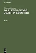 E-Book (pdf) Das Leben Georg Joachim Göschens. Band 1 von Viscount Goschen