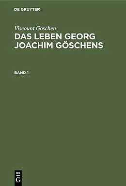 E-Book (pdf) Das Leben Georg Joachim Göschens. Band 1 von Viscount Goschen