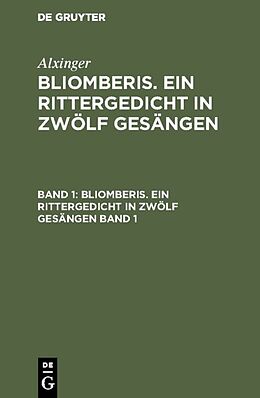E-Book (pdf) Alxinger: Bliomberis. Ein Rittergedicht in zwölf Gesängen / Alxinger: Bliomberis. Ein Rittergedicht in zwölf Gesängen. Band 1 von Alxinger