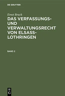 E-Book (pdf) Das Verfassungs- und Verwaltungsrecht von Elsass-Lothringen. Band 2 von Ernst Bruck