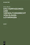 PDF Das Verfassungs- und Verwaltungsrecht von Elsass-Lothringen. Band 1 von Ernst Bruck