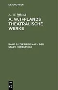 PDF [Die Reise nach der Stadt. Herbsttag] von A. W. Iffland