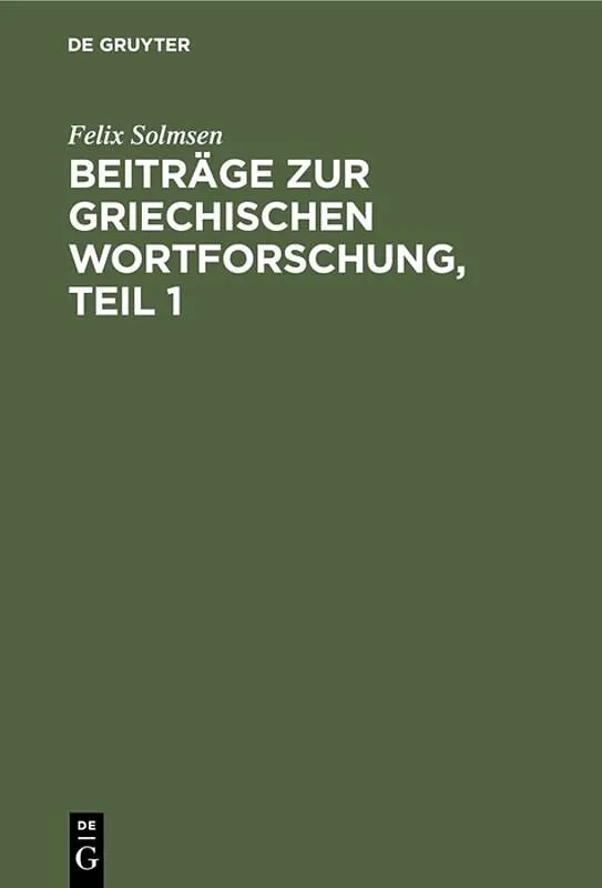 Beiträge zur griechischen Wortforschung, Teil 1