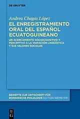 Fester Einband El enregistramiento oral del español ecuatoguineano von Andrea Chagas López
