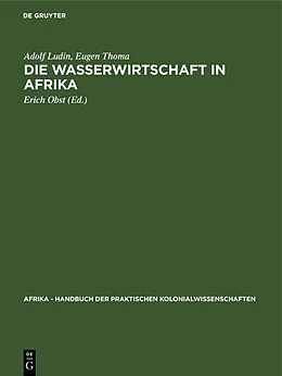 E-Book (pdf) Die Wasserwirtschaft in Afrika von Adolf Ludin, Eugen Thoma