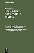 E-Book (pdf) Zweite Lieferung. Fünfter Band: Hesperus oder 45 Hundposttage. Eine Lebensbeschreibung von Jean Paul