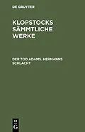 PDF Der Tod Adams. Hermanns Schlacht von Friedrich Gottlieb Klopstock