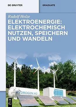 E-Book (epub) Elektroenergie: Elektrochemisch nutzen, speichern und wandeln von Rudolf Holze