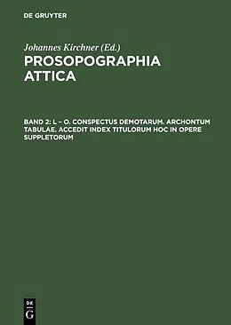 E-Book (pdf) L  O. Conspectus Demotarum. Archontum Tabulae. Accedit index Titulorum hoc in opere suppletorum von Johannes Kirchner