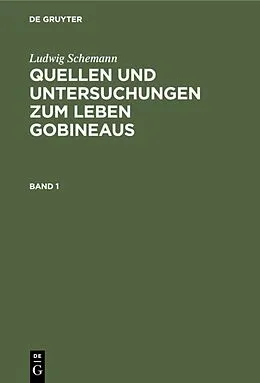 PDF Quellen und Untersuchungen zum Leben Gobineaus. Band 1 von Ludwig Schemann
