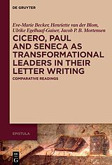 E-Book (epub) Cicero, Paul and Seneca as Transformational Leaders in their Letter Writing von Eve-Marie Becker, Henriette van der Blom, Ulrike Egelhaaf-Gaiser