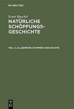 E-Book (pdf) Ernst Haeckel: Natürliche Schöpfungs-Geschichte / Allgemeine Stammes-Geschichte von Ernst Haeckel