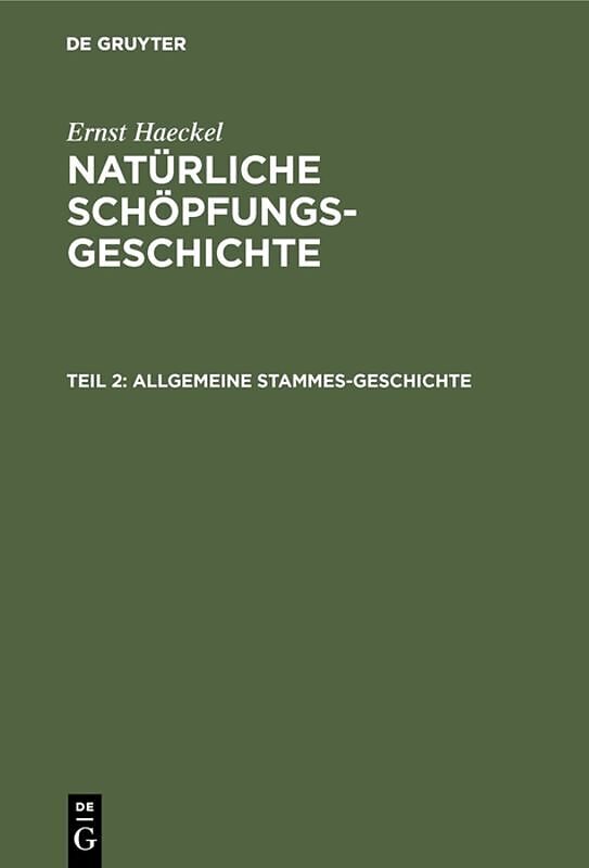 Ernst Haeckel: Natürliche Schöpfungs-Geschichte / Allgemeine Stammes-Geschichte