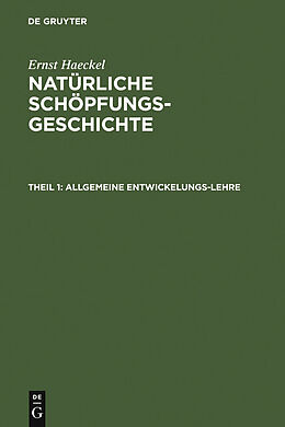 E-Book (pdf) Ernst Haeckel: Natürliche Schöpfungs-Geschichte / Allgemeine Entwickelungs-Lehre von Ernst Haeckel