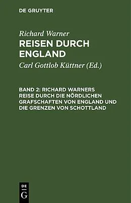 E-Book (pdf) Richard Warners Reise durch die nördlichen Grafschaften von England und die Grenzen von Schottland von Richard Warner