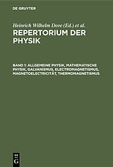 E-Book (pdf) Repertorium der Physik / Allgemeine Physik, mathematische Physik, Galvanismus, Electromagnetismus, Magnetoelectricität, Thermomagnetismus von 