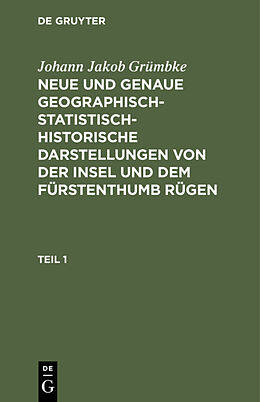E-Book (pdf) Johann Jakob Grümbke: Neue und genaue geographisch-statistisch-historische... / Johann Jakob Grümbke: Neue und genaue geographisch-statistisch-historische.... Teil 1 von Johann Jakob Grümbke