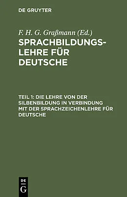 E-Book (pdf) Die Lehre von der Silbenbildung in Verbindung mit der Sprachzeichenlehre für Deutsche von F. H. G. Graßmann