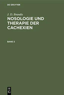 E-Book (pdf) Nosologie und Therapie der Cachexien. Band 2 von Joachim Dietrich Brandis