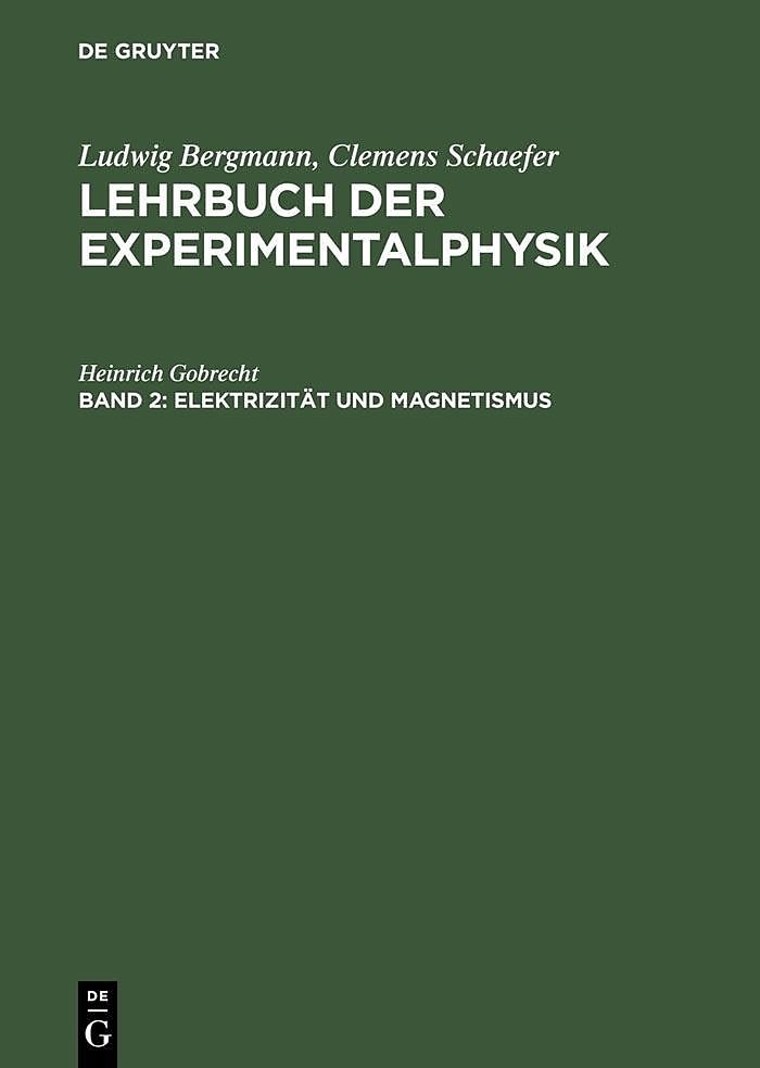 Ludwig Bergmann; Clemens Schaefer: Lehrbuch der Experimentalphysik / Elektrizität und Magnetismus